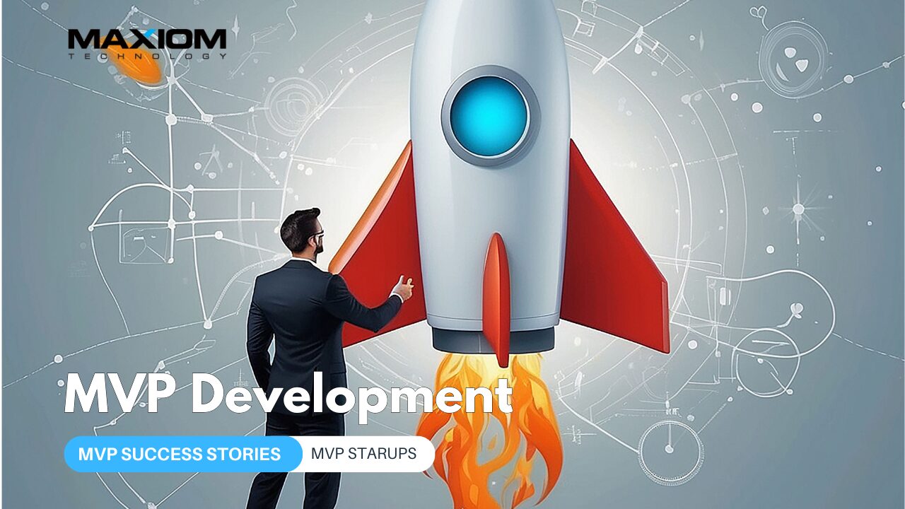 MVP Success Stories: Lessons From Top Startups — Maxiom Technology software insights
